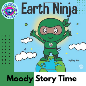 Moody Story TIme: Earth Ninja by Mary Nhin