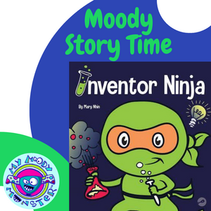 Moody Story Time: Inventor Ninja by Mary Nhin