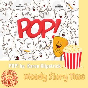 Moody Story Time: POP! by Karen Kilpatrick