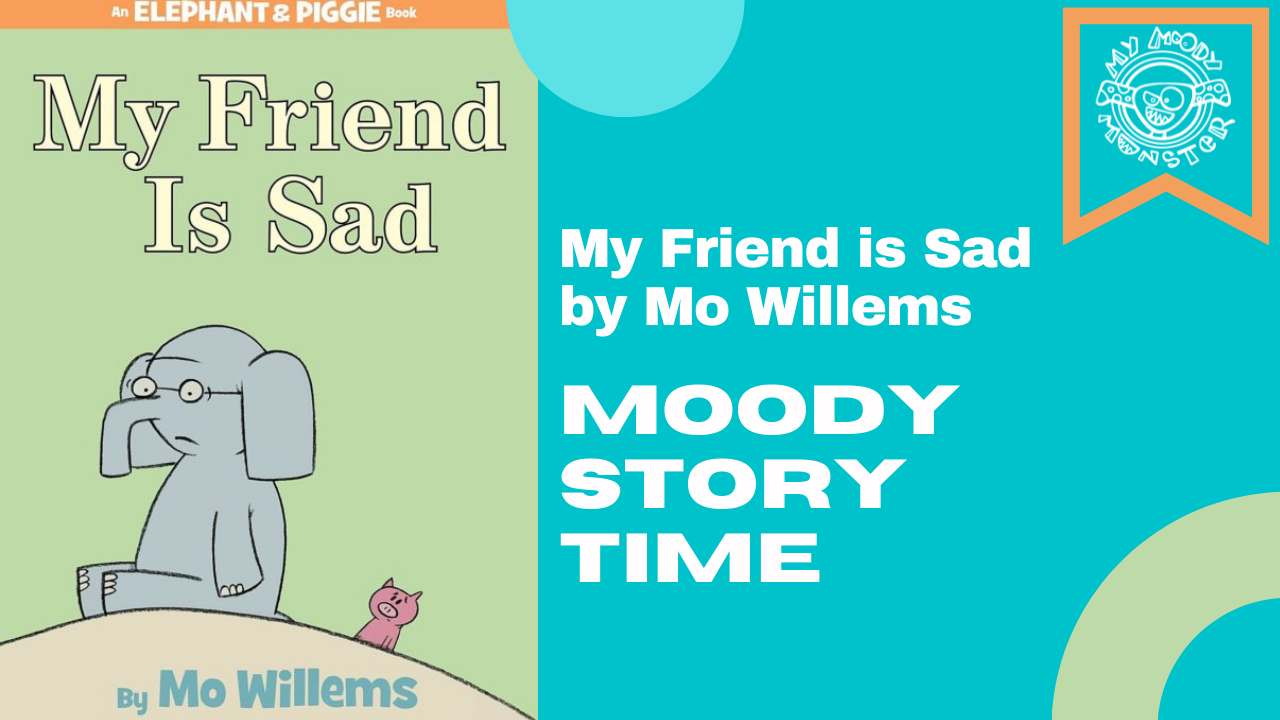 Moody Story Time - My Friend is Sad by Mo Willems