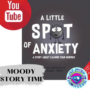 Moody Story Time: A Little Spot of Anxiety by Diane Alber